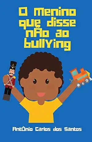 O menino que disse ‘não’ ao bullying (Coleção Cidadania para Crianças Livro 12) – Antônio Carlos  dos Santos