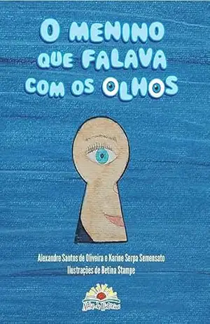 O Menino que Falava com os Olhos - Alexandre  Santos de Oliveira