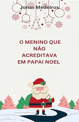 O MENINO QUE NÃO ACREDITAVA EM PAPAI NOEL – Jonas Medeiros