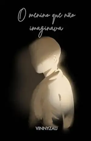 O menino que não imaginava – Vinnyzau C