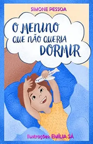 O MENINO QUE NÃO QUERIA DORMIR – Simone  Pessoa