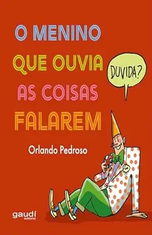 O Menino que ouvia as coisas falarem – Orlando Pedroso