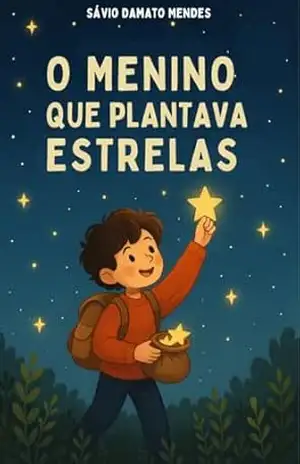 O Menino que Plantava Estrelas – Sávio Damato Mendes