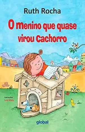 O Menino Que Quase Virou Cachorro – Ruth Rocha