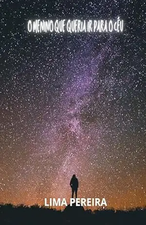 O MENINO QUE QUERIA IR PARA O CÉU – FLAVIO  PEREIRA LIMA