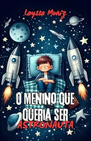 O Menino Que Queria Ser Astronauta – Layssa Muniz