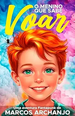 O menino que sabe voar: (Coleção Escaravelho – Livro 1) – Marcos Archanjo