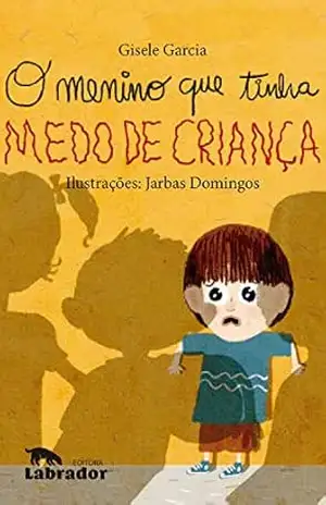 O menino que tinha medo de criança – Gisele Garcia