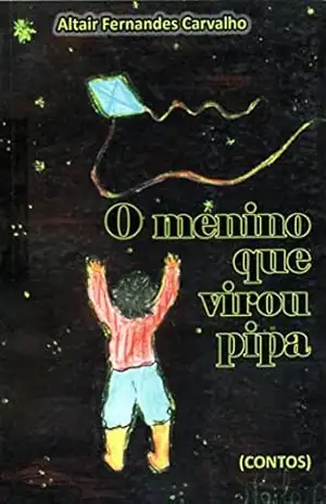 O Menino Que Virou Pipa – Altair Fernandes Carvalho
