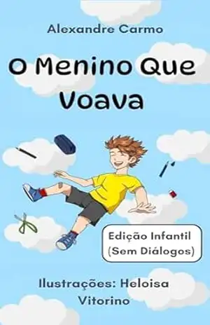 O Menino Que Voava: Versão Infantil – Alexandre Carmo