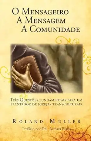 O mensageiro, a mensagem, a comunidade – Roland Muller