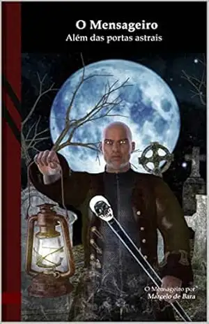 O Mensageiro: Além das portas astrais: Black Edition – Marcelo Bara