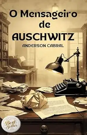 O MENSAGEIRO DE AUSCHWITZ – ANDERSON CABRAL