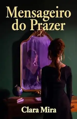 O Mensageiro do Prazer (Contos Quentes Livro 6) – Clara Mira
