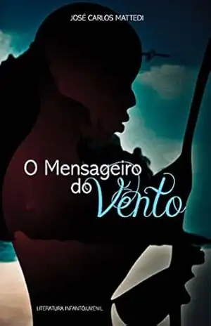 O Mensageiro do Vento – José Carlos Mattedi