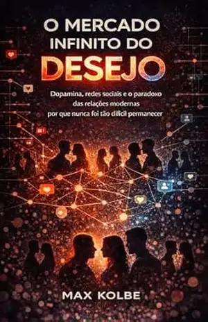 O Mercado Infinito do Desejo – Max  Kolbe