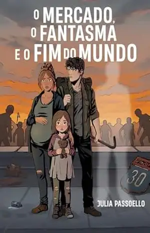 O Mercado, o Fantasma e o Fim do Mundo – Julia Passoello