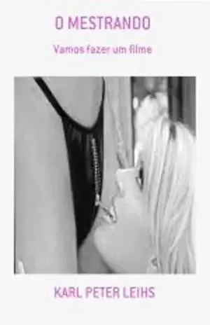 O mestrando: Vamos fazer um filme – Karl Peter Leihs