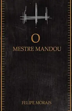O Mestre Mandou – Felipe Morais