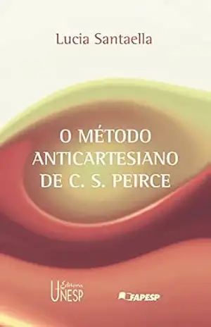 O método anticartesiano de C. S. Peirce – Lucia Santaella
