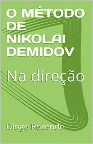 O MÉTODO DE NIKOLAI DEMIDOV: Na direção – Diogo Rezende