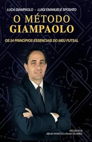 O MÉTODO GIAMPAOLO: Os 24 Princípios imprescindíveis do meu futsal – Luca Giampaolo