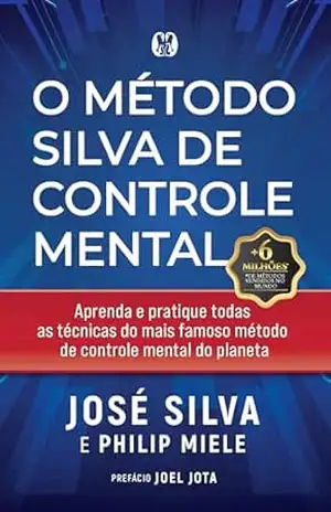 O método Silva de controle mental – José Silva