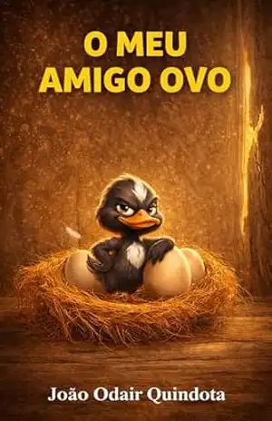 O Meu Amigo Ovo: Uma história divertida sobre amizade e descobertas (Éka e Tinho Livro 2) – João Odair  Quindota