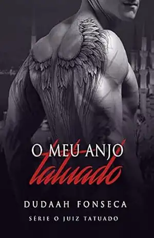 O MEU ANJO TATUADO (Série O Juiz Tatuado Livro 9) – Dudaah  Fonseca