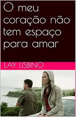 O meu coração não tem espaço para amar - Lay Lisbino