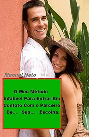 O Meu Método Infalivel Para Entrar Em Contacto Com O Parceiro De Sua Escolha – Manuel Neto