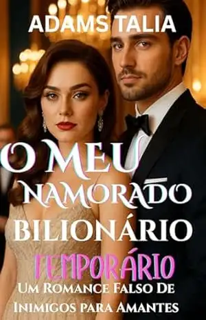 O Meu Namorado Bilionário Temporário: Um romance falso de Inimigos para Amantes – ADAMS TALIA