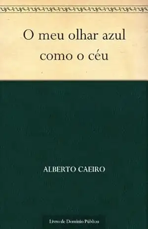 O meu olhar azul como o céu – Alberto Caeiro