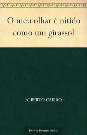 O meu olhar é nítido como um girassol – Alberto Caeiro
