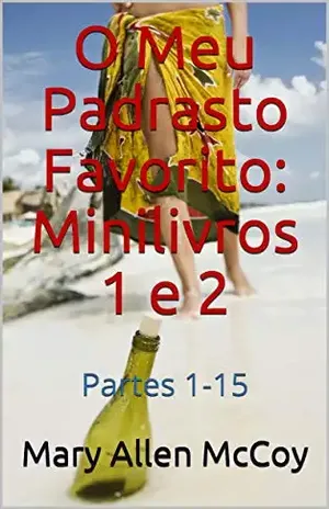 O Meu Padrasto Favorito: Minilivros 1 e 2: Partes 1–15 – Mary Allen McCoy