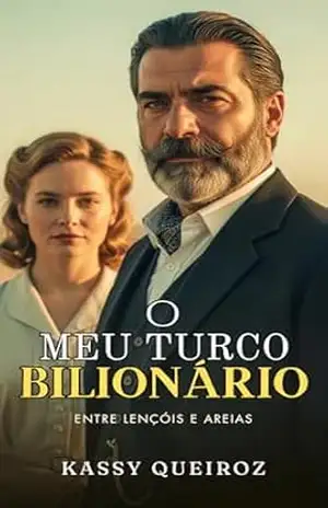 O Meu Turco Bilionário: Entre Lençóis e Areias – Kassy Queiroz