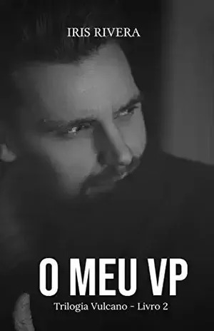 O Meu VP: Trilogia Vulcano - Iris Rivera