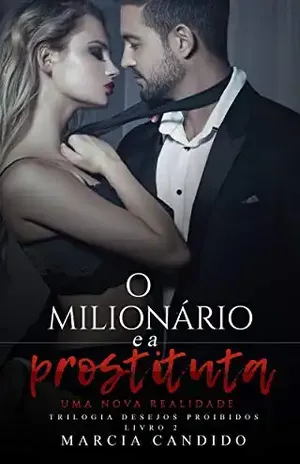 O Milionário e a Prostituta – Livro 2: Uma nova realidade (Trilogia Desejos Proibidos) - Marcia Candido