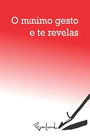 O MíNIMO GESTO E TE REVELAS – Rogerlando Cavalcante