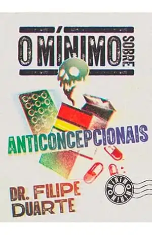 O mínimo sobre anticoncepcionais – Dr. Filipe Duarte