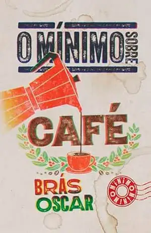 O mínimo sobre café – Brás Oscar