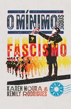 O mínimo sobre fascismo – Karen Moura