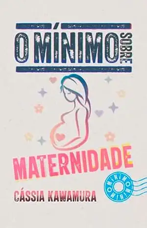 O mínimo sobre maternidade – Cássia Kawamura