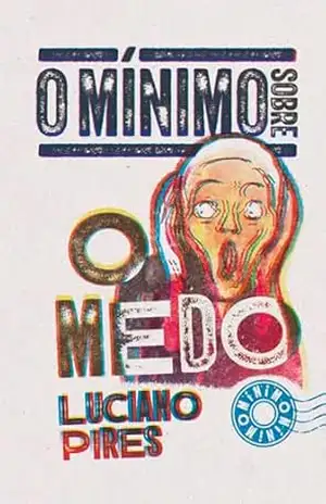 O mínimo sobre o medo – Luciano Pires