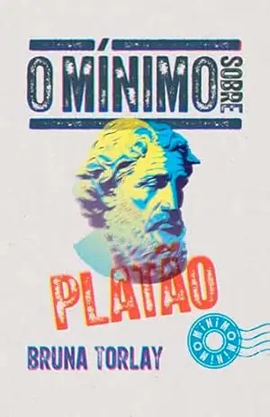 O mínimo sobre Platão – Bruna Torlay