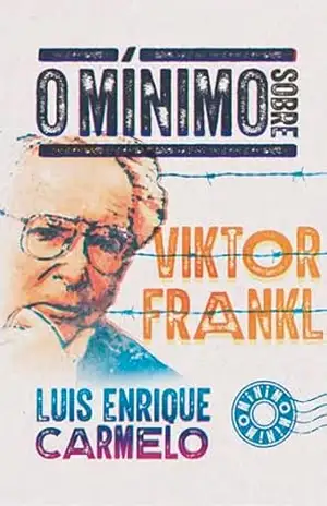 O mínimo sobre Viktor Frankl - Luis Enrique Paulino Carmelo