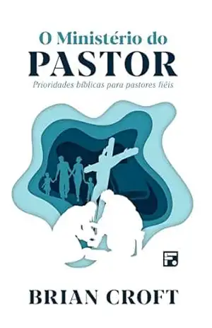 O Ministério do pastor – Brian Croft