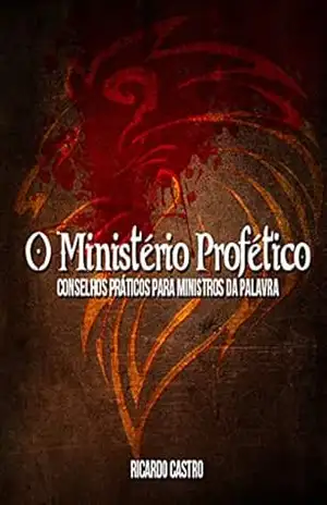 O Ministério Profético: Conselhos práticos para Ministros do Evangelho – Ricardo Castro