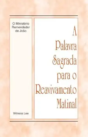O Ministério Remendador de João (A Palavra Sagrada para o Reavivamento Matinal) – Witness Lee