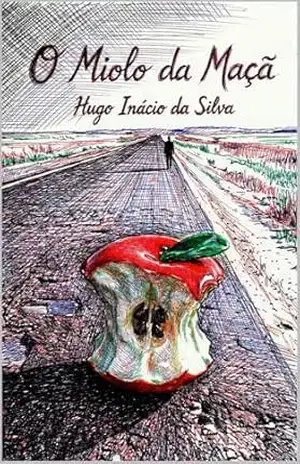 O Miolo da Maçã – Hugo Inácio da Silva